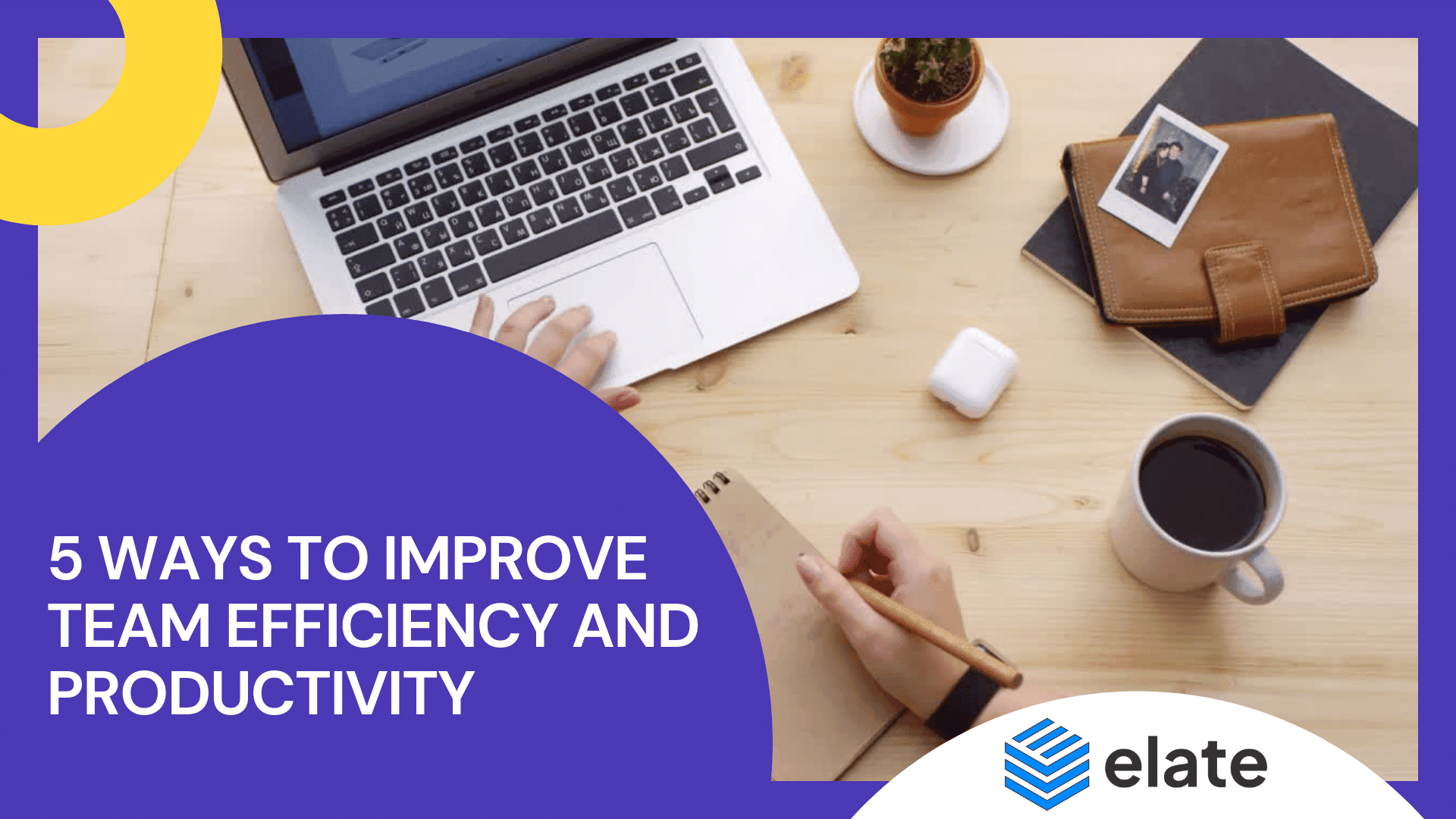 5 WAYS TO IMPROVE TEAM EFFICIENCY AND PRODUCTIVITY